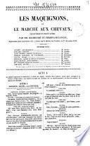 Les Maquignons, ou le marché aux chevaux vaudeville en deux actes par MM. Rochefort et Ferdinand Langlé ...