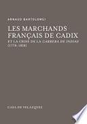 Les marchands français de Cadix et la crise de la Carrera de Indias (1778-1828)