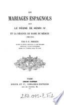Les mariages espagnoles sous le regne de Henri IV et la regence de Marie de Medicis (1602-1615).