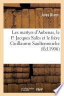Les martyrs d'Aubenas, le P. Jacques Salès et le frère Guillaume Saultemouche
