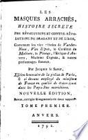 Les masques arrachés, histoire secrete des révolutions et contre-révolutions du Brabant et de Liège ...