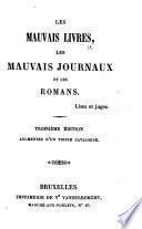 Les mauvais livres, les mauvais journaux et les romans. [By J. B. Boone.] Troisième édition, augmentée d'un triple catalogue