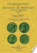 Les médailleurs et les graveurs de monnaies jetons et médailles en France.