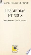 Les médias et nous. Quels pouvoirs ? Quelles libertés ?