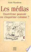 Les Médias : Quatrième pouvoir ou cinquième colonne ?