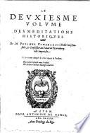 Les meditations historiques de M. Philippe Camerarius docte iurisconsulte, ... Comprinses en deux volumes, qui contienent deux cents chapitres, reduits en dix liures & nouuellement tournez de Latin en François par S.G.S. Premier \-deuxiesme! volume, ..