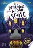 Les MÉGA zaventures de Billy Stuart 01 — Le fantôme de la maison Scott