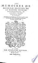Les Memoires de Messire Olivier de la Marche, premier maistre-d'hostel de l'archeduc Philippe d'Austriche, Comte de Flandres (etc.)