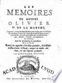 Les mémoires de Olivier sr. de La Marche, touchant, les souveraines maisons pour la plus part d'Autriche, Bourgongne, France, &c. Guerres, accords & paix, aliances entre icelles, & autres cas & actes plus mémorables de plus illustres familles principalement du Pays-Bas