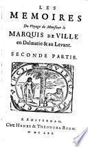 Les Mémoires Du Voyage de Monsieur le Marquis De Ville au Levant, Ou Histoire curieuse du Siège de Candie ...