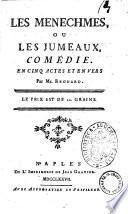 Les Menechmes, ou Les Jumeaux, comedie. En cinq actes et en vers. Par Mr. Regnard