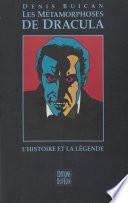 Les Métamorphoses de Dracula : L'Histoire et la légende