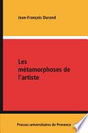 Les métamorphoses de l'artiste