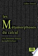 Les Métamorphoses du calcul. Une étonnante histoire des mathématiques