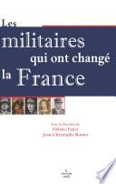 Les Militaires qui ont changé la France