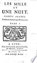 Les mille et une nuit. Contes arabes. Traduits en françois par mr Galland. Tome 1. °-dixième]