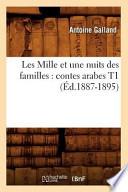 Les Mille Et Une Nuits Des Familles: Contes Arabes T1 (Ed.1887-1895)