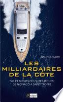 Les milliardaires de la côte - Vie et moeurs des super riches de Monaco à Saint-Tropez