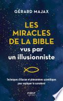 Les Miracles de la Bible vus par un illusionniste - Techniques d'illusion et phénomènes scientifiques pour expliquer le surnaturel