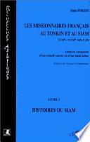 Les missionnaires français au Tonkin et au Siam, XVIIe - XVIIIe siècles: Histoires du Siam