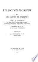 Les moines d'Orient: Les moines de Palestine: Vie des saints Jean l'hésychaste, Kyriakos, Théodose, Théognios, Abraamios
