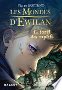 Les Mondes d'Ewilan - La forêt des captifs