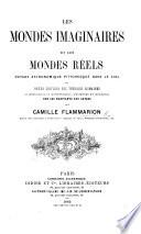 Les Mondes imaginaires et les Mondes réels, voyage astronomique-pittoresque dans le ciel, etc