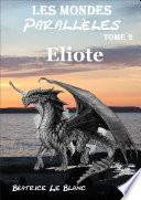 Les Mondes Parallèles-Tome 2 : Eliote