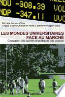 Les mondes universitaires face au marché. Circulation des savoirs et pratiques des acteurs