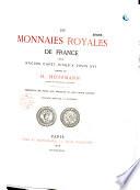 Les monnaies royales de France depuis Hugues Capet jusqu'à Louis XVI...