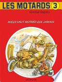 Les Motards - Tome 3 - Mieux vaut motard que jamais