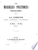 Les murailles politiques francʹaises ...: 18 mars a 27 mal 1871