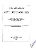 Les Murailles Revolutionnaires, Collection Complete Des Professions De Foi, Affiche Decrets, Bulletins De La Republique, Fac-Simile De Signatures (etc.)