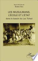 Les musulmans, l'école et l'état dans le bassin du Lac Tchad