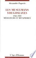 Les musulmans yougoslaves, 1945-1989