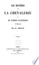 Les mystères de la chevalerie et l'amour platonique au moyen-âge