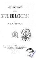 Les mysteres de la cour de Londres par G.-M.-W. Reynolds