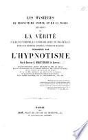 Les Mystères du Magnétisme Animal et de la Magie dévoilés, ou la vérité sur le mesmérisme, le somnambulisme dit magnétique et plusieurs phénomènes attribués à l'intervention des esprits