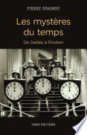 Les mystères du temps. De Galilée à Einstein