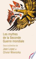 Les mythes de la Seconde Guerre mondiale - Tome 1