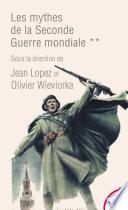 Les mythes de la Seconde Guerre mondiale - Tome 2