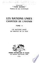 Les Nations Unies, chantier de l'avenir: Les Nations Unies au service de la paix. [Préf. de Charles Chaumont