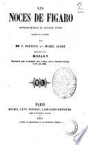 Les noces de Figaro opera-comique en quatre actes traduit de l'italien par MM. J. Barbier et Michel Carre