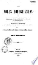 Les Noels Bourguignons de Bernard de La Monnoye (Gui-Barôzai) de l'Académie Française, publiés pour la première fois avec une traduction littérale en regard du texte patois et précédés d'une Notice sur La Monnoye et de l'histoire des Noëls en Bourgogne