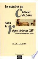 Les notaires au Châtelet de Paris sous le règne de Louis XIV