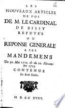 Les nouveaux articles de foi de m. le cardinal de Bissy refutés ou réponse general a ses mandemens du 30. mai 1712. & du 10. novembre 1715. contenue en deux ecrits
