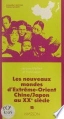Les nouveaux mondes d'Extrême-Orient : Chine, Japon au XXe siècle