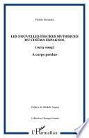 Les nouvelles figures mythiques du cinéma espagnol