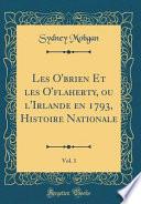 Les O'brien Et les O'flaherty, ou l'Irlande en 1793, Histoire Nationale, Vol. 1 (Classic Reprint)