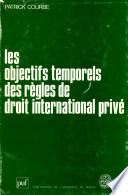 Les Objectifs temporels des règles de droit international privé